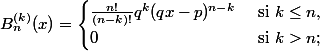 B_n^{(k)}(x) = \begin{cases} \frac{n!}{(n-k)!} q^k(qx-p)^{n-k} & \text{ si } k\leq n, \\ 0 & \text{ si } k > n; \end{cases}
